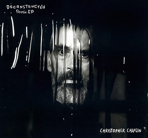 Christopher Chaplin - Deconstructed (Remix EP)