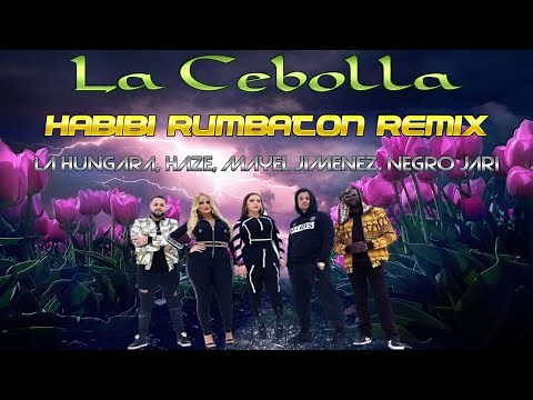 La Cebolla - Habibi Remix Ft. La Hungara, Haze, Mayel Jimenez, Negro Jari Rumbaton Remix