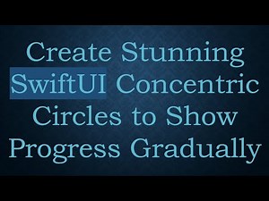Create Stunning SwiftUI Concentric Circles to Show Progress Gradually