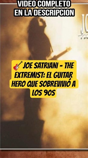🎸JOE SATRIANI – THE EXTREMIST: EL GUITAR HERO QUE SOBREVIVIÓ A LOS 90s