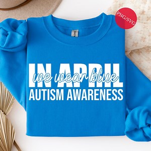 In April We Wear Blue Autism Awareness PNG SVG: Autism Acceptance Shirt Design SVG (digital Download) - Etsy