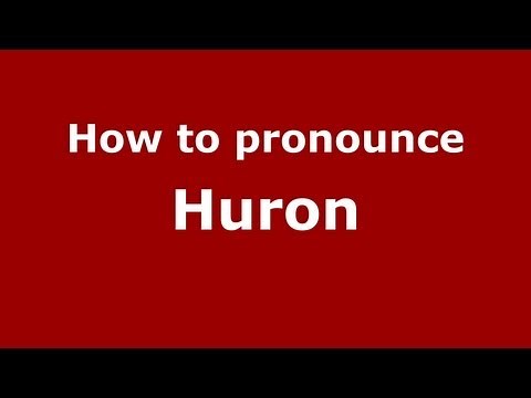 How to Pronounce Huron - PronounceNames.com