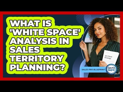 What Is 'white Space' Analysis In Sales Territory Planning? - Sales Pro Blueprint