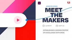 Adobe Pro Design: Meet the Makers | Establishing a Design Center of Excellence with DPDK