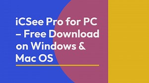 iCSee Pro for PC Free Download on Windows & Mac OS
