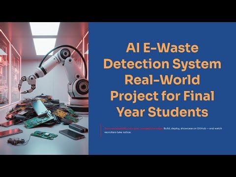 AI E-Waste Detection System | Real-World Project for Final Year Students