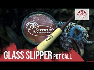 Glass Slipper Pot Call | Strut Commander