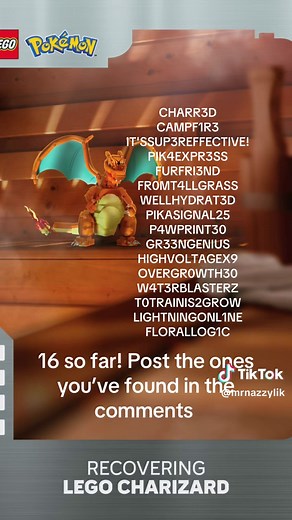 @LEGO All codes that I have found #legopokemon #legoscavangerhunt #lego2026 #legonewrelease #gottacatchemall (copy and paste if your lazy) CHARR3D CAMPF1R3 IT'SSUP3REFFECTIVE! PIK4EXPR3SS FURFRI3ND FR0MT4LLGRASS WELLHYDRAT3D PIKASIGNAL25 P4WPRINT30 GR33NGENIUS HIGHVOLTAGEX9 OVERGR0WTH30 W4T3RBLASTERZ T0TRAINIS2GROW LIGHTNINGONL1NE FLORALLOG1C