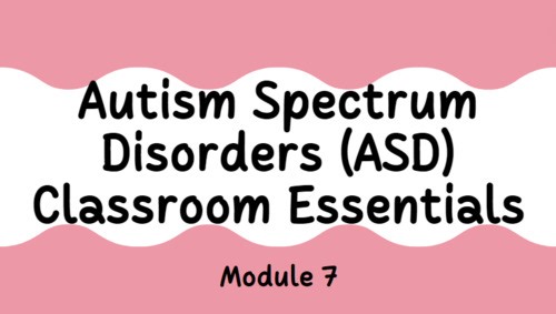 ASD Classroom Essentials ONLINE COURSE MODULE 7 Planning Process
