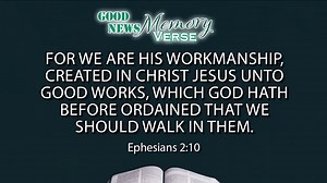 Our Good News Memory Verse this week is Ephesians 2:10. bbnradio.org | Bible Broadcasting Network (BBN)