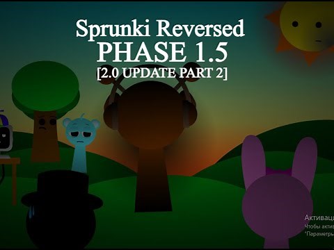 Sprunki Reversed Phase 1.5 and 2.0 part 2 Update [Official Showcase!]