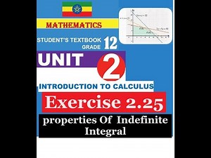 Mathematics Grade 12 Unit 2 Exercise 2.25 (properties indefinite Integral )