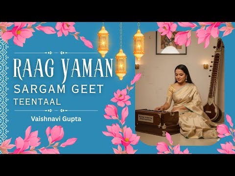 Raag Yaman - Sargam Geet | राग यमन - सर्गम गीत | By - Vaishnavi Gupta