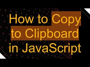 How to Copy to Clipboard in JavaScript
