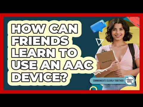 How Can Friends Learn To Use An AAC Device?