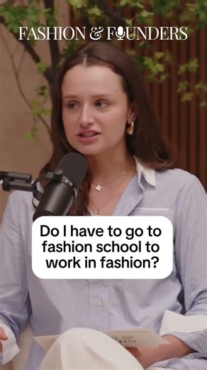 Do you have to go to fashion school to get a job in fashion?