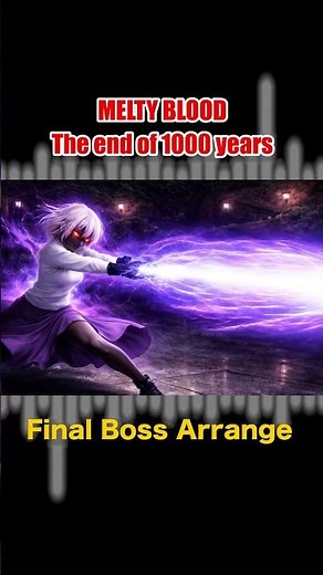 MELTY BLOOD / The end of 1000 years -Remastering- ラスボス（FinalBoss）Remix #MELTYBLOOD #メルティブラッド