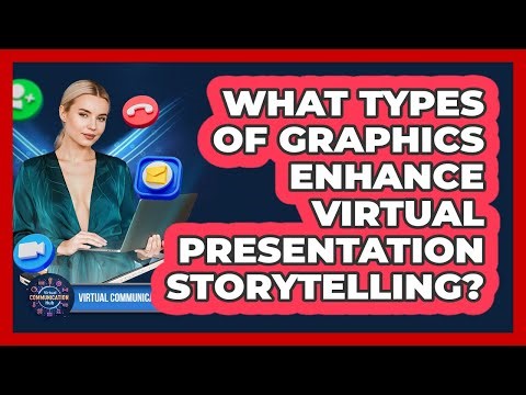 What Types Of Graphics Enhance Virtual Presentation Storytelling?