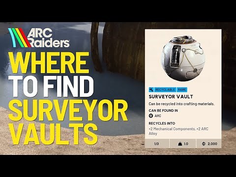 Where To Find Surveyor Vaults in Arc Raiders 2026