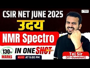 CSIR NET June 2025 | NMR Spectroscopy in One Shot | Score 130+ | Tej Sir (IIT Guwahati)
