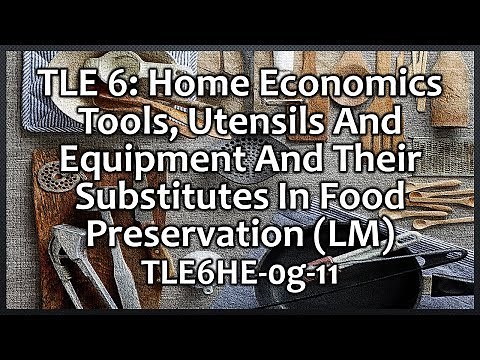 TLE 6 - H.E. Tools, Utensils And Equipment In Food Preservation (TLE6HE-0g-11)