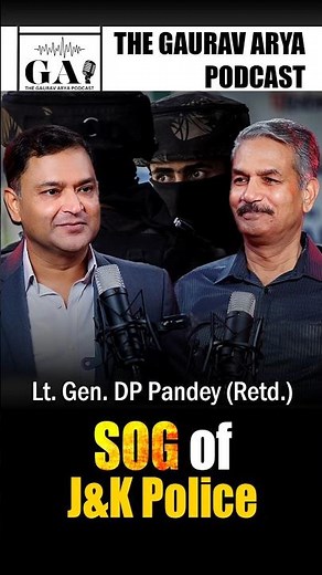'Very Solid': Lt Gen DP Pandey On Bravery & Commitment of J&K Police's SOG | The Gaurav Arya Podcast