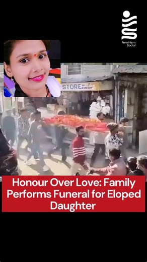 Feminism Social on Instagram: "A daughter’s elopement leads to a symbolic funeral—highlighting the painful clash between personal choice and traditional family honor in India. In Vidisha, Madhya Pradesh, a devastated family chose "honor" over their own daughter after 23-year-old Kavita Kushwaha eloped and married Sanju Malviya against their wishes. They performed her mock funeral—crafting an effigy, holding a full procession, and burning it at the cremation ground—as a symbolic disownment. This