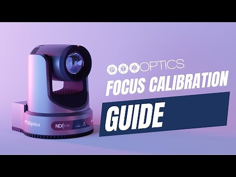 PTZOptics Focus Calibration Guide
