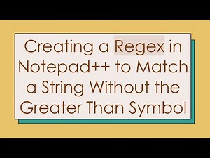 Creating a Regex in Notepad++ to Match a String Without the Greater Than Symbol