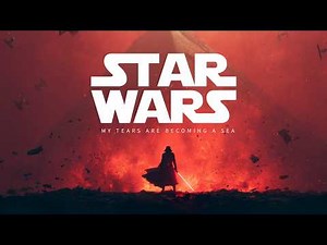 Star Wars x My Tears Are Becoming A Sea (EPIC VERSION)