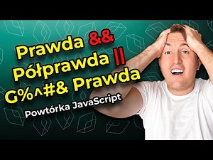 Instrukcje warunkowe, operatory logiczne, falsy values i ternary operator - powtórka Javascript!