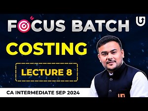 Costing CA Inter | CA Inter Sep 2025 | Lecture8 | Focus Batch | CA Pranav Popat #cainter