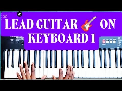 BEGINNERS: HOW TO PLAY LEAD GUITAR 🎸 ON THE KEYBOARD || PART 1||