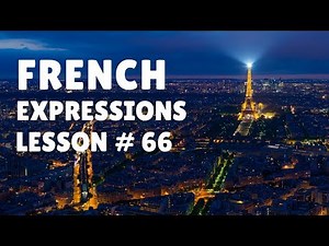 FRENCH EXPRESSIONS with Pronunciation Guide: Lesson #66