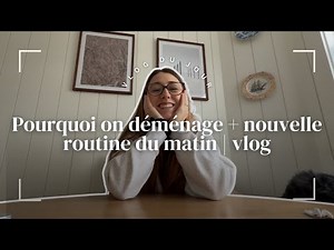 Why we're moving + new morning routine | vlog