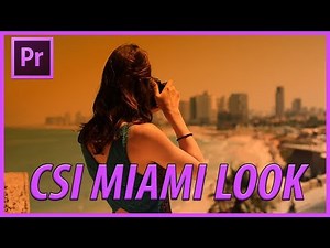 How to Create the CSI Miami Look in Adobe Premiere Pro CC (2018)