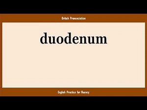 duodenum, How to Say or Pronounce DUODENUM in American, British, Australian English