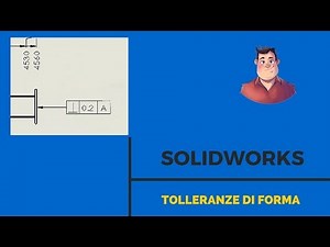 Tolleranze di forma - Solidworks Italiano - Tutorial #70#