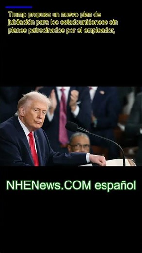 Trump anuncia un nuevo plan de jubilación en el Estado de la Unión.