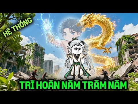 FULL VERSION | HỆ THỐNG TRÌ HOÃN NĂM TRĂM NĂM | LẨU THÁI