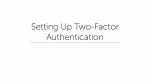 Setting Up Two-Factor Authentication