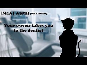 M4A ASMR [Neko Listener] - Taking you to the dentist