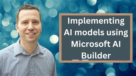 Implement AI models with Microsoft Power Platform AI Builder
