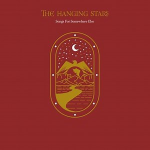 The Hanging Stars - Songs For Somewhere Else