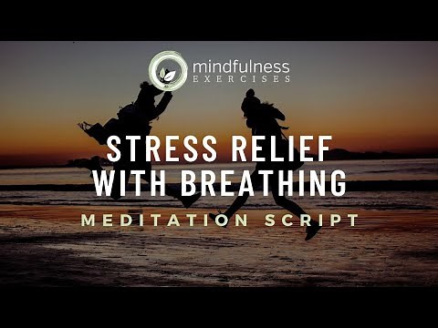 Stress Relief with Breathing - Free Guided Mindfulness Meditation Script