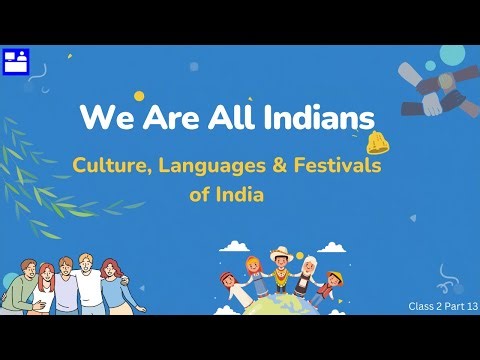 We Are All Indians — Culture, Languages & Festivals of India | Unity in Diversity