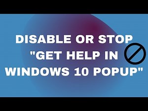 How to Disable or Stop "Get Help In Windows 10 Popup"