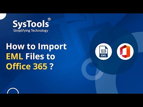 Import EML Files to Office 365 | EML to Microsoft 365 Migration Tool | Migrate EML to Office 365