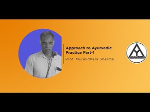 Lecture on Approach to Ayurvedic Practice (Part-1) By- Prof. Muralidhara Sharma
