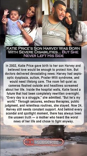Katie Price’s Son Harvey Was Born With Severe Disabilities… But She Never Left His Side ❤️